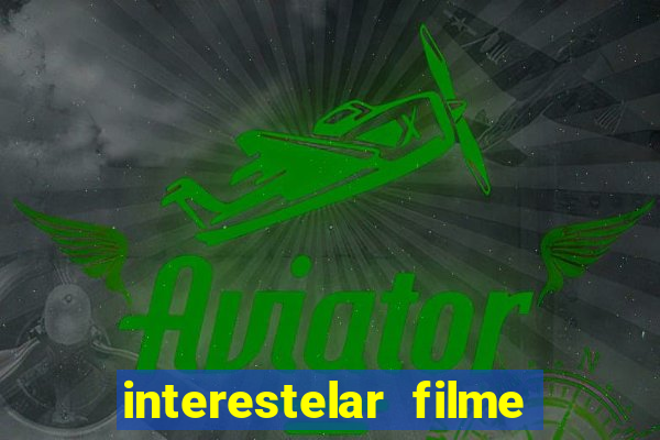 interestelar filme completo dublado telegram interestelar